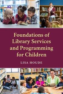 Front cover_Foundations of Library Services and Programming for Children