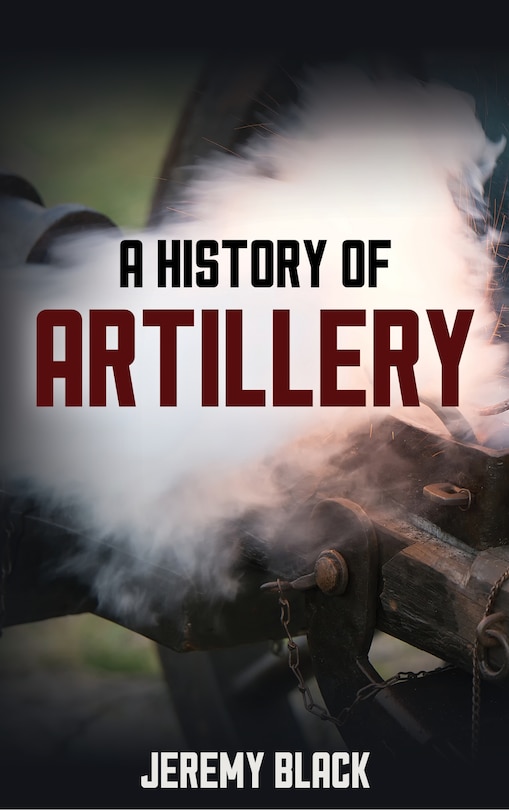 Front cover_A History of Artillery