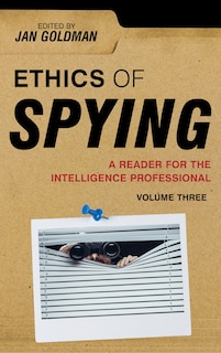 Ethics of Spying: A Reader for the Intelligence Professional