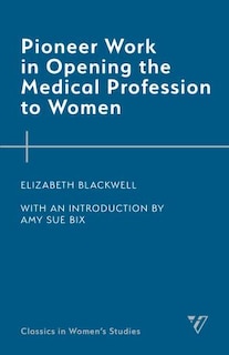 Couverture_Pioneer Work In Opening The Medical Profession To Women