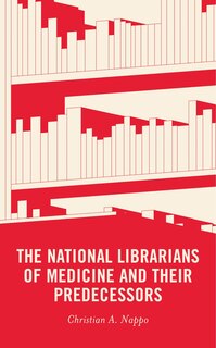 Couverture_The National Librarians of Medicine and Their Predecessors
