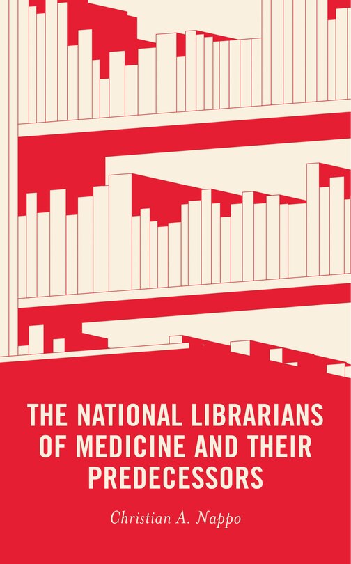 Couverture_The National Librarians of Medicine and Their Predecessors