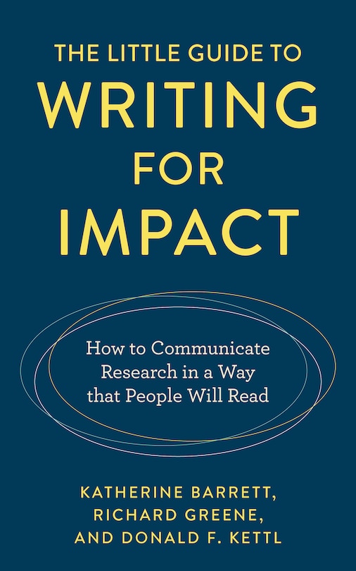 The Little Guide to Writing for Impact: How to Communicate Research in a Way that People Will Read