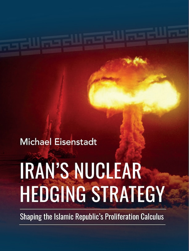 Front cover_Iran&rsquo;s Nuclear Hedging Strategy