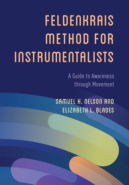 Front cover_The Feldenkrais Method for Instrumentalists
