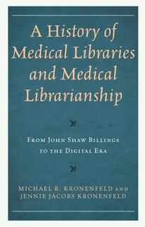 Front cover_A History of Medical Libraries and Medical Librarianship