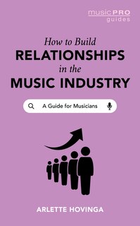 Front cover_How To Build Relationships in the Music Industry