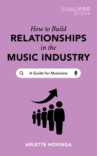 Front cover_How To Build Relationships in the Music Industry