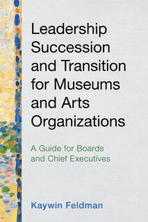 Couverture_Leadership Succession and Transition for Museums and Arts Organizations