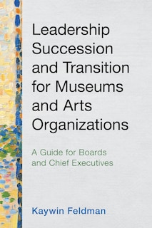 Front cover_Leadership Succession and Transition for Museums and Arts Organizations