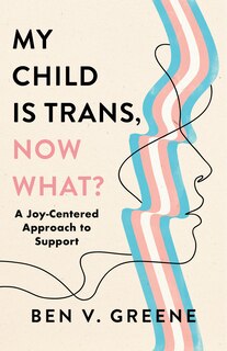 Couverture_My Child is Trans, Now What?