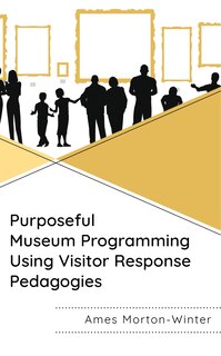 Couverture_Purposeful Museum Programming Using Visitor Response Pedagogies