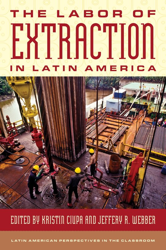 Couverture_The Labor of Extraction in Latin America