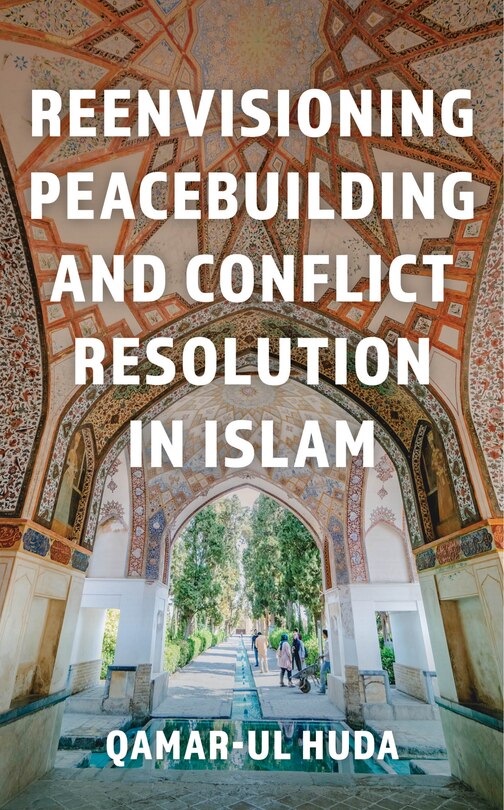 Front cover_Reenvisioning Peacebuilding and Conflict Resolution in Islam