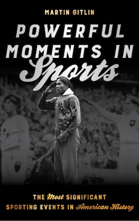 Powerful Moments in Sports: The Most Significant Sporting Events in American History