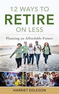 Front cover_12 Ways to Retire on Less