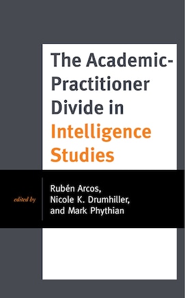 The Academic-Practitioner Divide in Intelligence Studies