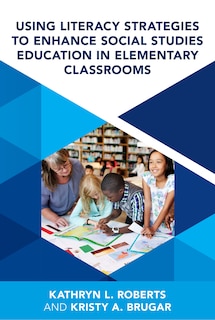 Front cover_Using Literacy Strategies to Enhance Social Studies Education in Elementary Classrooms