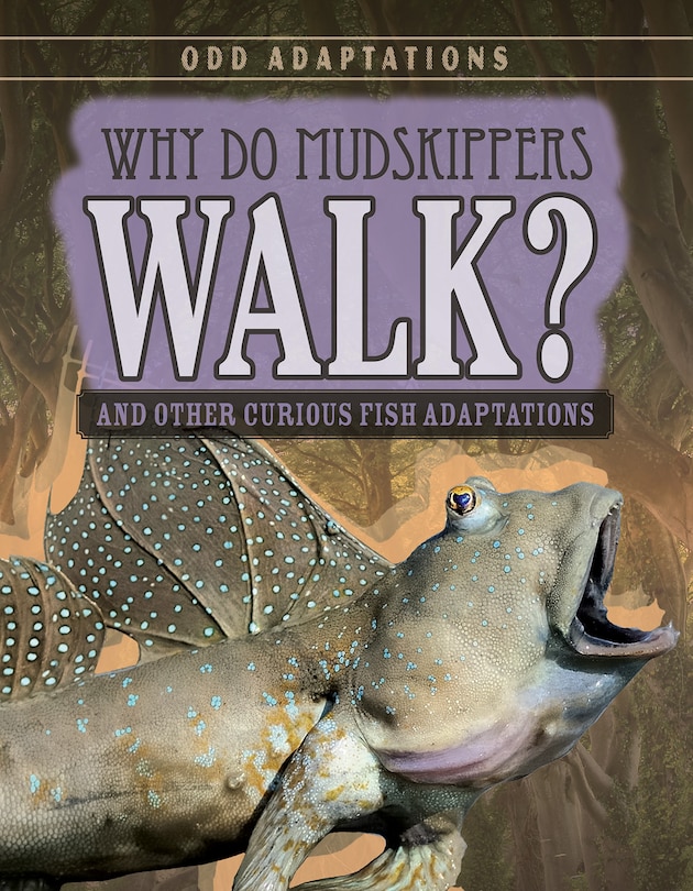 Front cover_Why Do Mudskippers Walk?