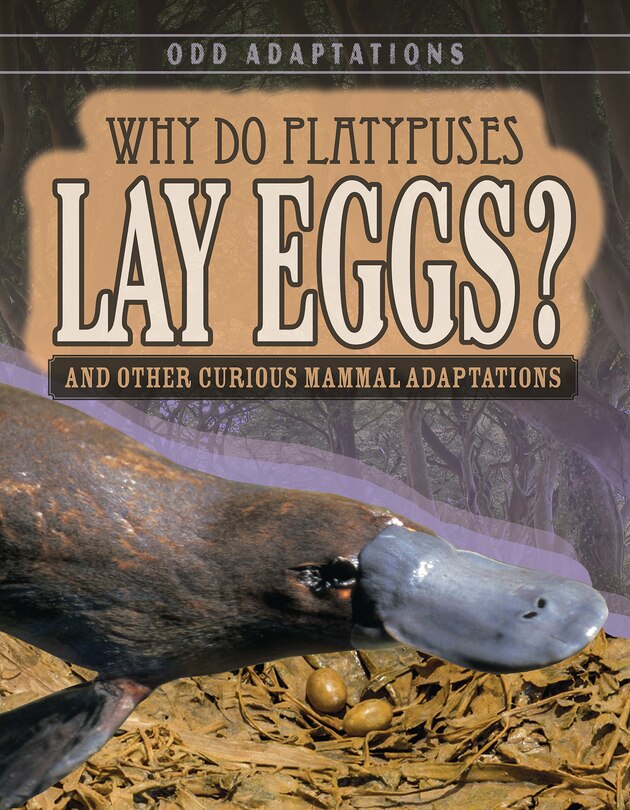 Front cover_Why Do Platypuses Lay Eggs?