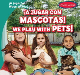 ¡A Jugar Con Mascotas! / We Play with Pets!