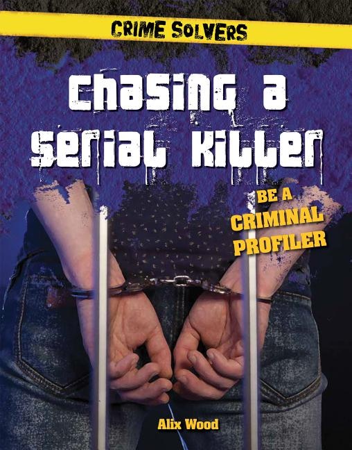 Chasing a Serial Killer: Be a Criminal Profiler