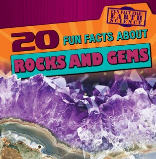 Front cover_20 Fun Facts about Rocks and Gems