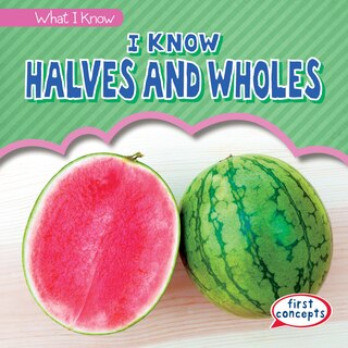 Front cover_I Know Halves and Wholes