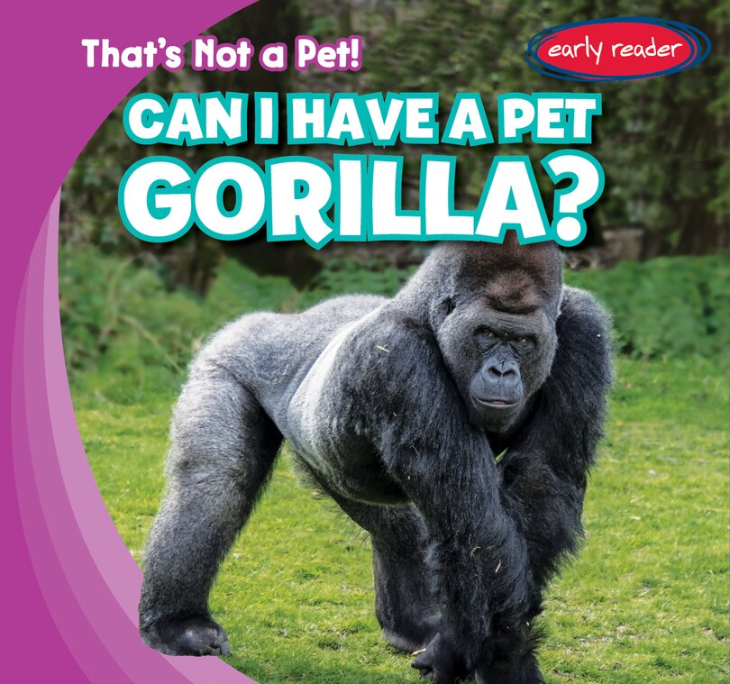 Front cover_Can I Have a Pet Gorilla?