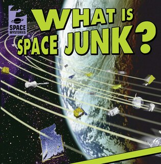 Front cover_What Is Space Junk?