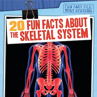 Front cover_20 Fun Facts about the Skeletal System