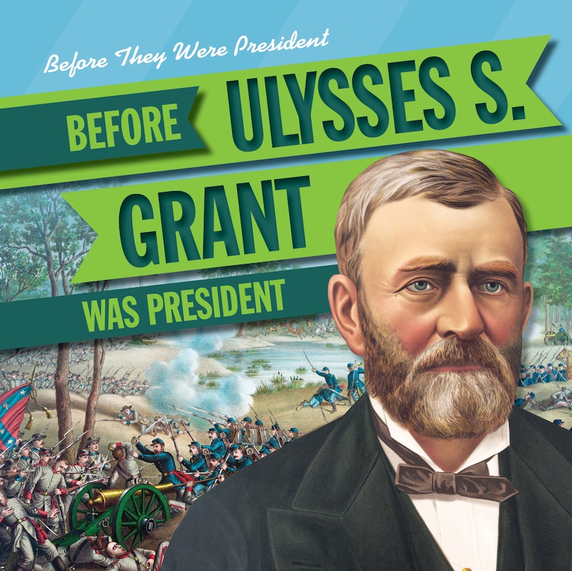 Front cover_Before Ulysses S. Grant Was President