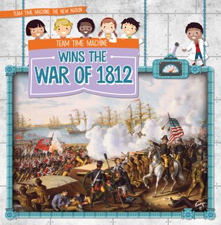 Couverture_Team Time Machine Wins the War of 1812