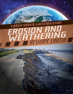 Front cover_Erosion and Weathering Reshape Earth!