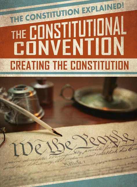 Front cover_The Constitutional Convention: Creating the Constitution