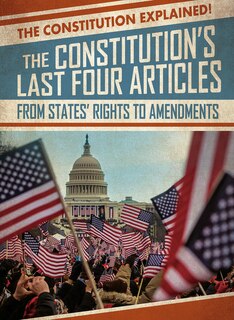 Couverture_The Constitution's Last Four Articles: From States' Rights to Amendments