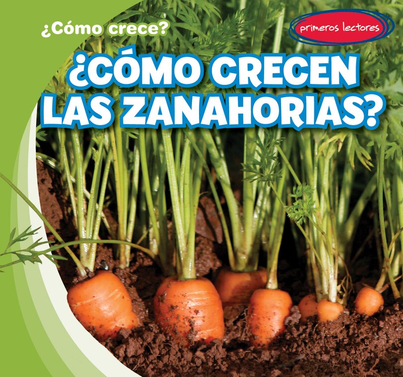 Front cover_¿Cómo Crecen Las Zanahorias? (How Do Carrots Grow?)