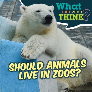 Couverture_Should Animals Live in Zoos?