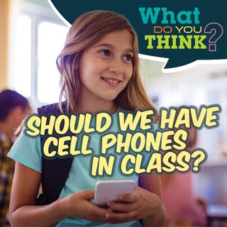 Couverture_Should We Have Cell Phones in Class?
