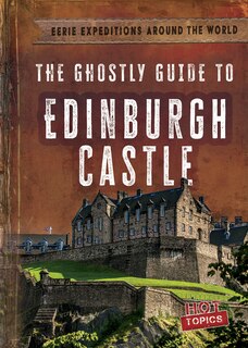 Front cover_The Ghostly Guide to Edinburgh Castle