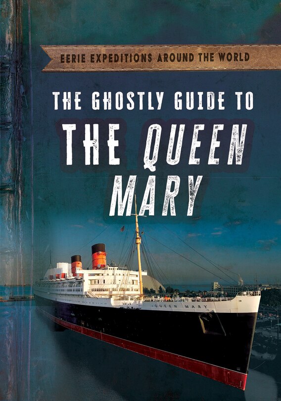 Front cover_The Ghostly Guide to the Queen Mary