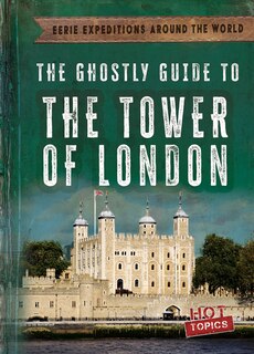 Front cover_The Ghostly Guide to the Tower of London