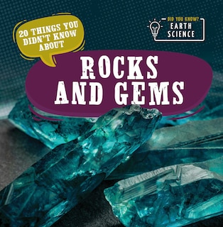 20 Things You Didn't Know about Rocks and Gems