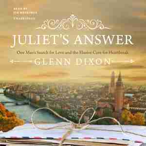 Juliet's Answer: One Man's Search For Love And The Elusive Cure For Heartbreak by Glenn Dixon