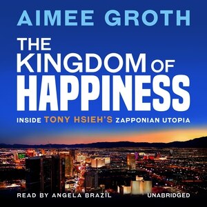 The Kingdom of Happiness: Inside Tony Hsieh’s Zapponian Utopia