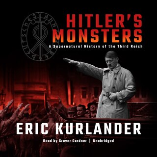 Hitler’s Monsters: A Supernatural History of the Third Reich