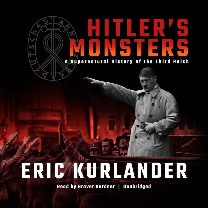 Hitler’s Monsters: A Supernatural History of the Third Reich