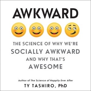 Awkward: The Science Of Why We're Socially Awkward And Why That's Awesome