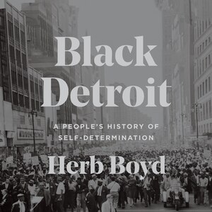 Black Detroit: A People's History Of Self-determination