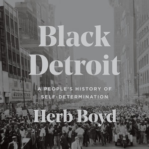 Black Detroit: A People's History Of Self-determination